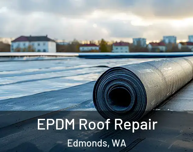  EPDM Roof Repair Edmonds, WA