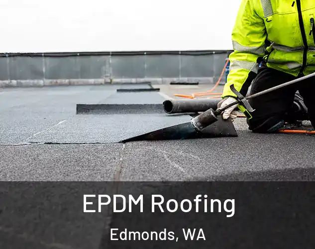  EPDM Roofing Edmonds, WA