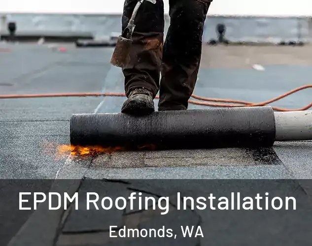  EPDM Roofing Installation Edmonds, WA