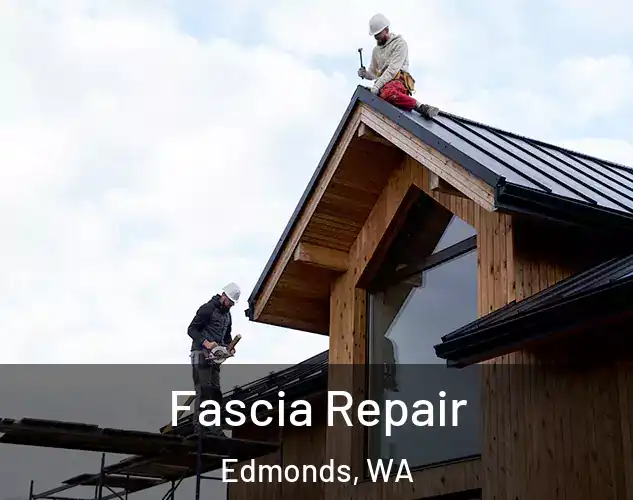  Fascia Repair Edmonds, WA