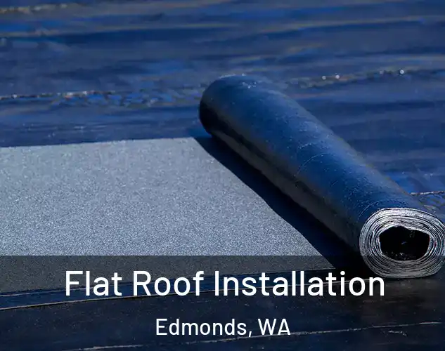  Flat Roof Installation Edmonds, WA