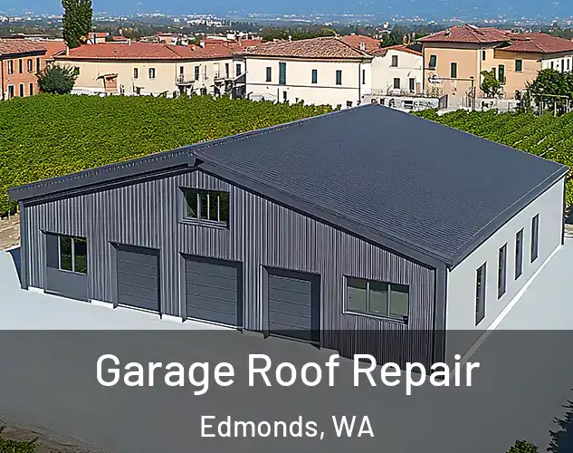  Garage Roof Repair Edmonds, WA