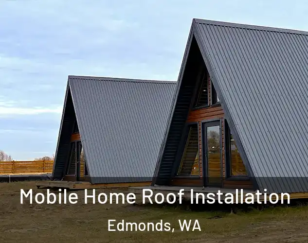  Mobile Home Roof Installation Edmonds, WA