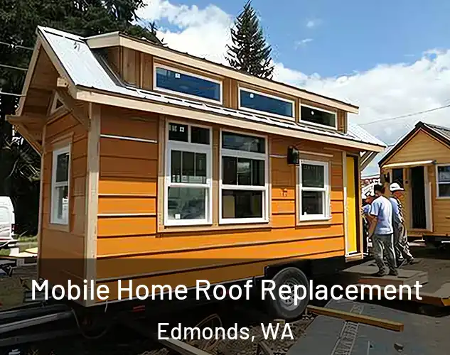  Mobile Home Roof Replacement Edmonds, WA