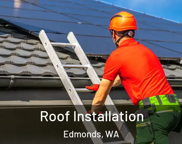  Roof Installation Edmonds, WA