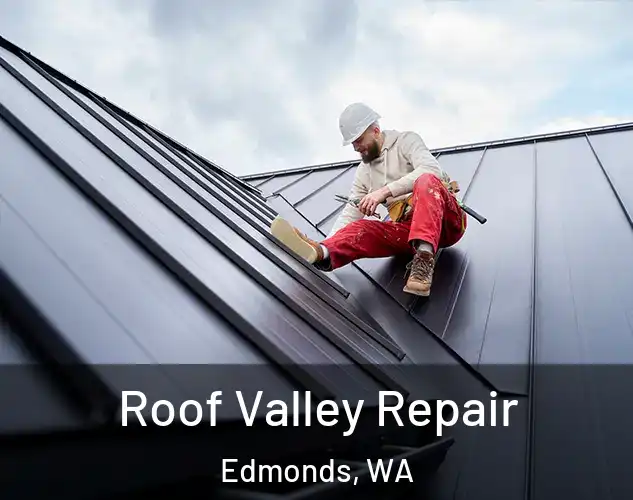  Roof Valley Repair Edmonds, WA