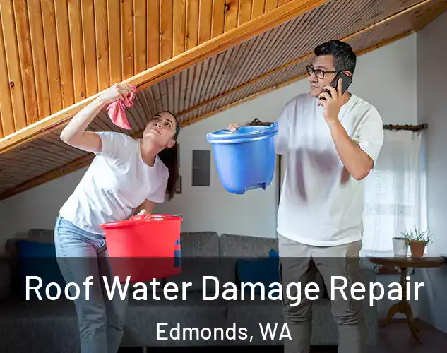  Roof Water Damage Repair Edmonds, WA