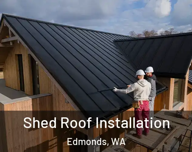  Shed Roof Installation Edmonds, WA