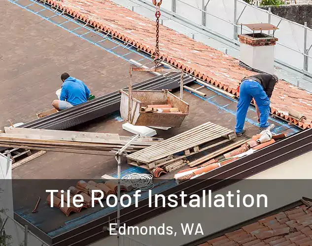  Tile Roof Installation Edmonds, WA