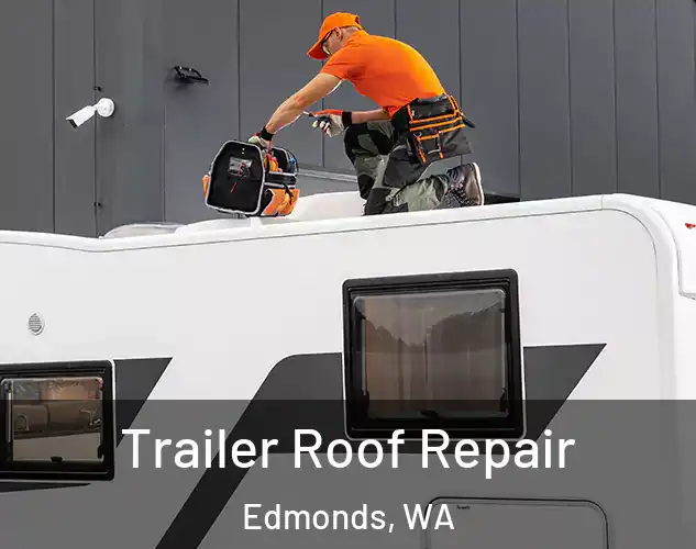  Trailer Roof Repair Edmonds, WA